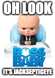 Boss Baby | OH LOOK; IT'S
JACKSEPTICEYE | image tagged in jacksepticeye,like a boss,boss baby,boss,cute | made w/ Imgflip meme maker