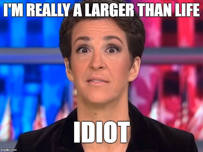 cnn | I'M REALLY A LARGER THAN LIFE; IDIOT | image tagged in loser rachael | made w/ Imgflip meme maker