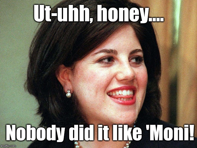 Ut-uhh, honey.... Nobody did it like 'Moni! | made w/ Imgflip meme maker