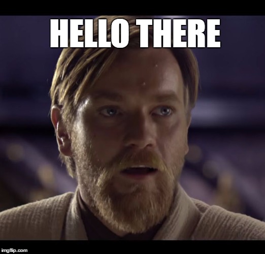 Hello there | HELLO THERE | image tagged in hello there,jedi,party | made w/ Imgflip meme maker