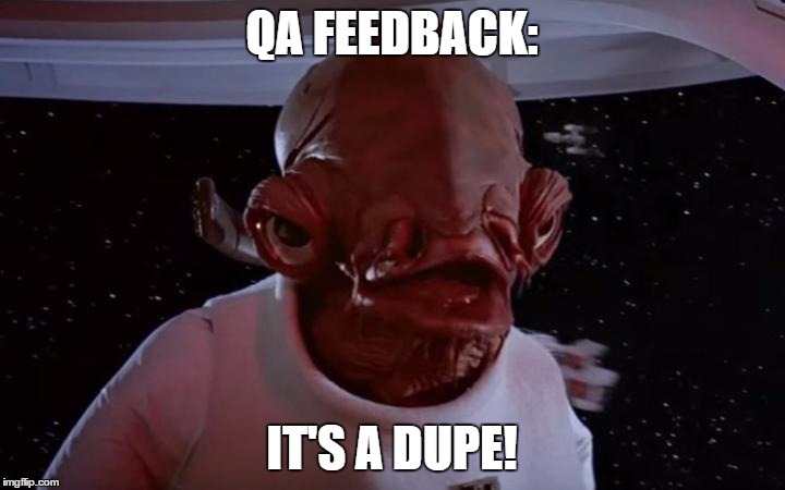 Admiral Akbar | QA FEEDBACK:; IT'S A DUPE! | image tagged in admiral akbar | made w/ Imgflip meme maker