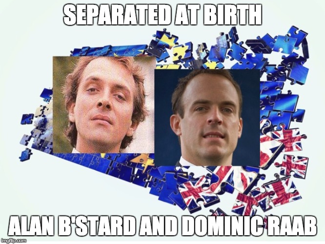 SEPARATED AT BIRTH; ALAN B'STARD AND DOMINIC RAAB | image tagged in brexit,dominic raab,alan b'stard | made w/ Imgflip meme maker