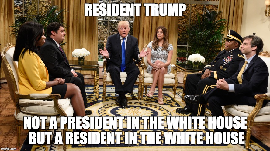 Resident Trump | RESIDENT TRUMP; NOT A PRESIDENT IN THE WHITE HOUSE BUT A RESIDENT IN THE WHITE HOUSE | image tagged in not my president,illegitimate,unelected,russian puppet,donald trump,white house | made w/ Imgflip meme maker