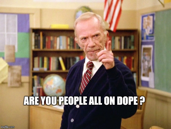 Mister Hand | ARE YOU PEOPLE ALL ON DOPE ? | image tagged in mister hand | made w/ Imgflip meme maker