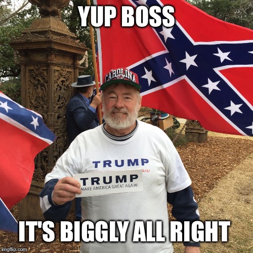 YUP BOSS IT'S BIGGLY ALL RIGHT | made w/ Imgflip meme maker