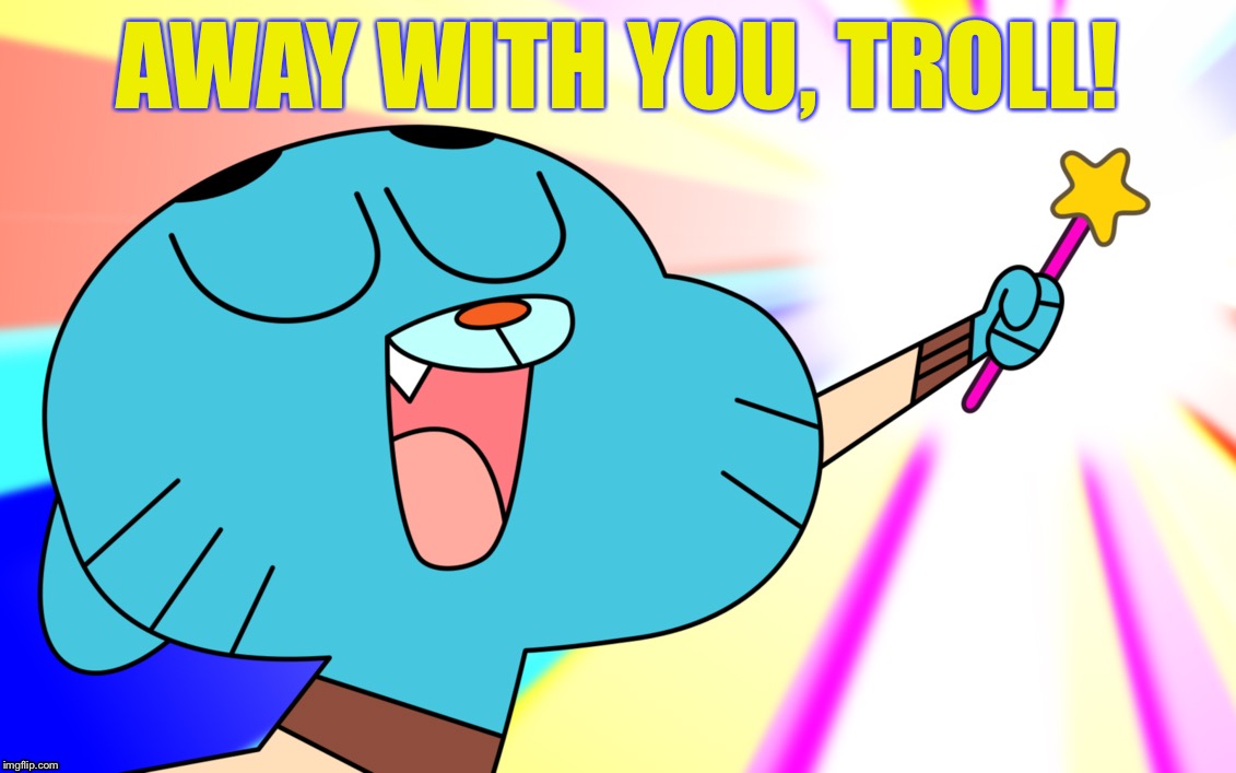 Magic Wand | AWAY WITH YOU, TROLL! | image tagged in magic wand | made w/ Imgflip meme maker