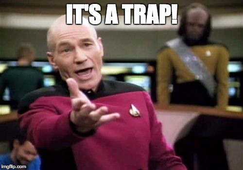 Picard Wtf Meme | IT'S A TRAP! | image tagged in memes,picard wtf | made w/ Imgflip meme maker