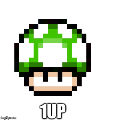 1UP | made w/ Imgflip meme maker