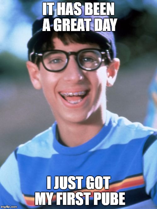 Paul Wonder Years | IT HAS BEEN A GREAT DAY; I JUST GOT MY FIRST PUBE | image tagged in memes,paul wonder years | made w/ Imgflip meme maker