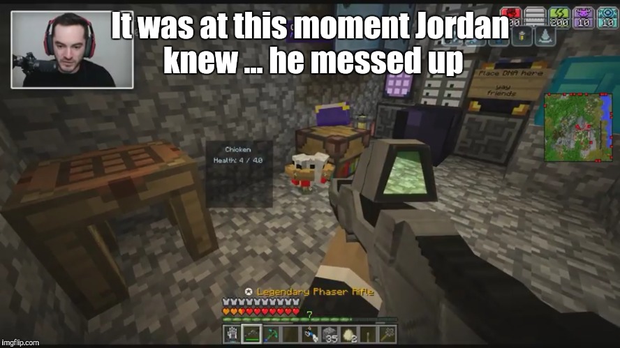 When in doubt phaser rifle them  | It was at this moment Jordan knew ... he messed up | image tagged in minecraft logic | made w/ Imgflip meme maker