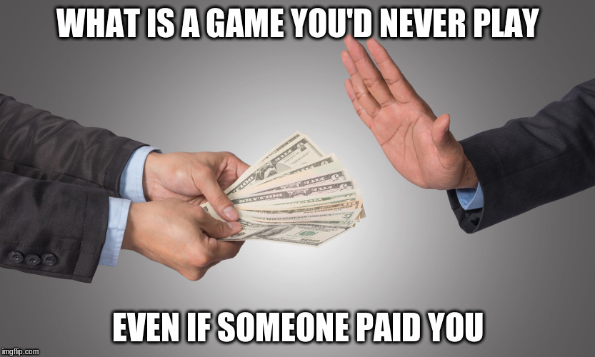 Until Dawn. NEVER. | WHAT IS A GAME YOU'D NEVER PLAY; EVEN IF SOMEONE PAID YOU | image tagged in comment,video games | made w/ Imgflip meme maker