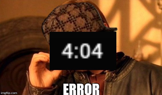When you look at the clock at just the right time |  ERROR | image tagged in scumbag,error,wat,trigger worthy | made w/ Imgflip meme maker
