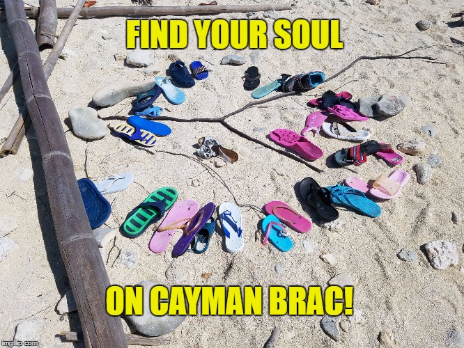 FIND YOUR SOUL; ON CAYMAN BRAC! | image tagged in lostsolescaymanbrac | made w/ Imgflip meme maker