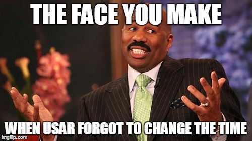 Steve Harvey | THE FACE YOU MAKE; WHEN USAR FORGOT TO CHANGE THE TIME | image tagged in memes,steve harvey | made w/ Imgflip meme maker