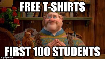 big summer blowout | FREE T-SHIRTS; FIRST 100 STUDENTS | image tagged in big summer blowout | made w/ Imgflip meme maker