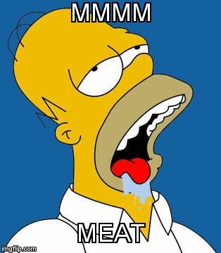 x | MMMM; MEAT | image tagged in homer drooling,mmmm,mmm,meat | made w/ Imgflip meme maker
