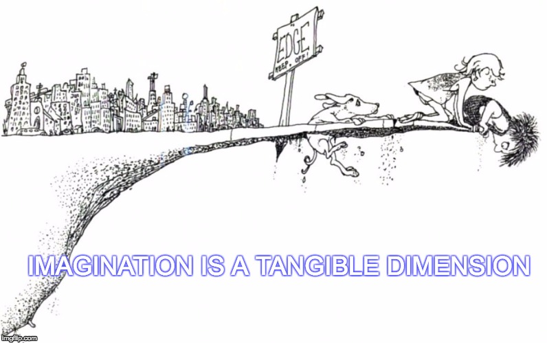imagination | IMAGINATION IS A TANGIBLE DIMENSION | image tagged in imagination,imagine,owen barfield,unity,livelovelife,liveunity | made w/ Imgflip meme maker