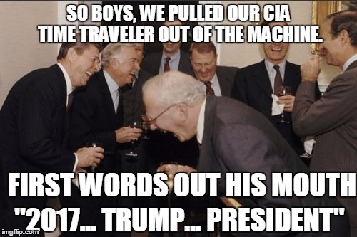 A presidential meeting in the early 80's, we'd like to have seen | SO BOYS, WE PULLED OUR CIA TIME TRAVELER OUT OF THE MACHINE. FIRST WORDS OUT HIS MOUTH; "2017... TRUMP... PRESIDENT" | image tagged in memes,we'd like to have seen,time travel,trump | made w/ Imgflip meme maker