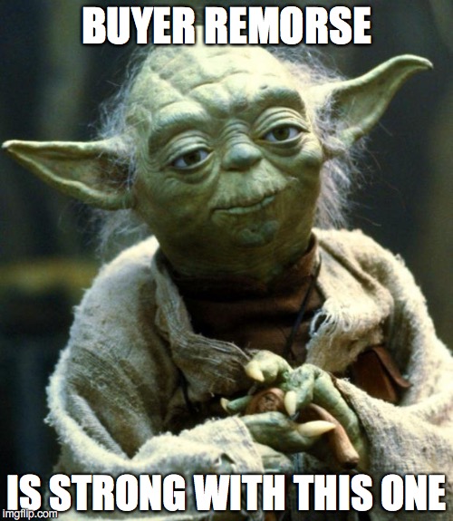 Star Wars Yoda Meme | BUYER REMORSE; IS STRONG WITH THIS ONE | image tagged in memes,star wars yoda | made w/ Imgflip meme maker
