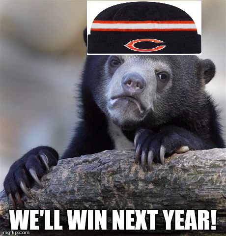 Confession Bear Meme | WE'LL WIN NEXT YEAR! | image tagged in memes,confession bear | made w/ Imgflip meme maker