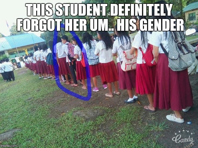 Um sorry what's my gender again? | THIS STUDENT DEFINITELY FORGOT HER UM.. HIS GENDER | image tagged in memes | made w/ Imgflip meme maker