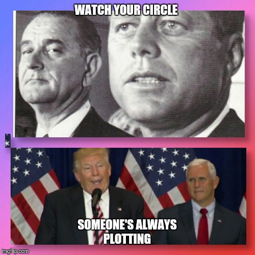 Your 6 | WATCH YOUR CIRCLE; SOMEONE'S ALWAYS PLOTTING | image tagged in donald trump,beware,trust,business,funny memes,memes | made w/ Imgflip meme maker