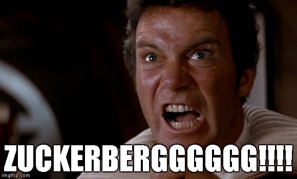 Kirk screaming | ZUCKERBERGGGGGG!!!! | image tagged in kirk screaming | made w/ Imgflip meme maker