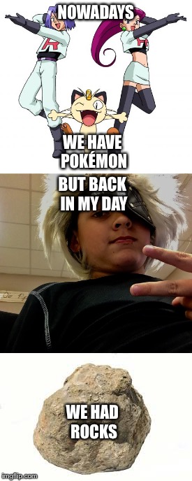 NOWADAYS; WE HAVE POKÉMON; BUT BACK IN MY DAY; WE HAD ROCKS | image tagged in tokyo ghoul,pokemon,rock | made w/ Imgflip meme maker