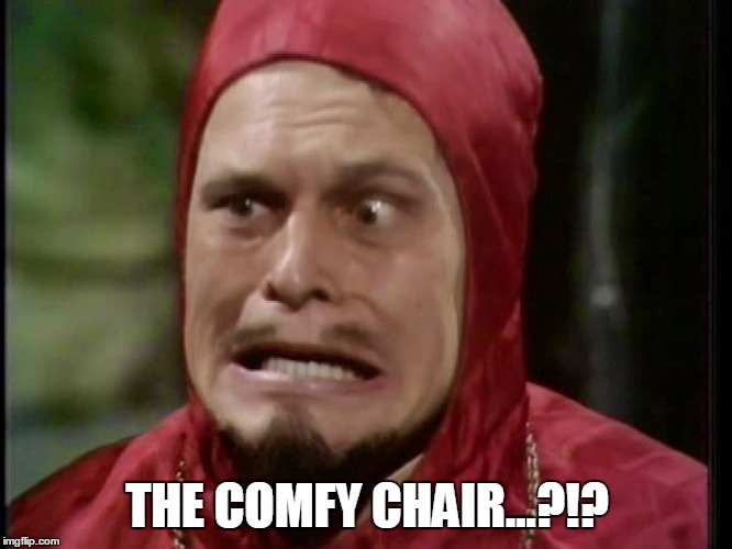 THE COMFY CHAIR...?!? | made w/ Imgflip meme maker