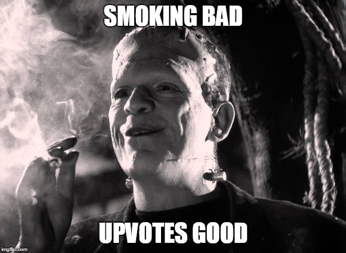 SMOKING BAD UPVOTES GOOD | made w/ Imgflip meme maker