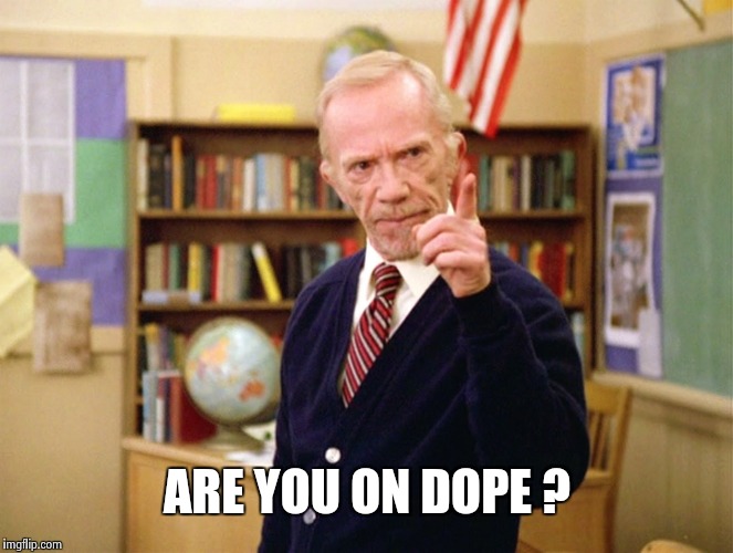 Mister Hand | ARE YOU ON DOPE ? | image tagged in mister hand | made w/ Imgflip meme maker