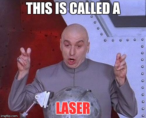 Dr Evil Laser | THIS IS CALLED A; LASER | image tagged in memes,dr evil laser | made w/ Imgflip meme maker