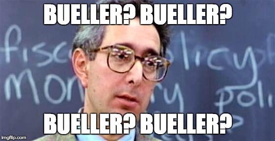 Ben Stein Ferris Bueller | BUELLER? BUELLER? BUELLER? BUELLER? | image tagged in ben stein ferris bueller | made w/ Imgflip meme maker