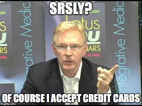 SRSLY? OF COURSE I ACCEPT CREDIT CARDS | made w/ Imgflip meme maker
