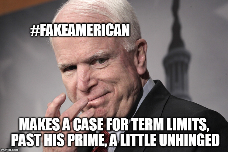#FAKEAMERICAN; MAKES A CASE FOR TERM LIMITS, PAST HIS PRIME, A LITTLE UNHINGED | made w/ Imgflip meme maker