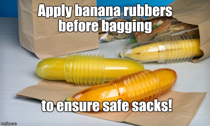 And the same thing applies to plantains!  | Apply banana rubbers before bagging; to ensure safe sacks! | image tagged in banana condoms | made w/ Imgflip meme maker