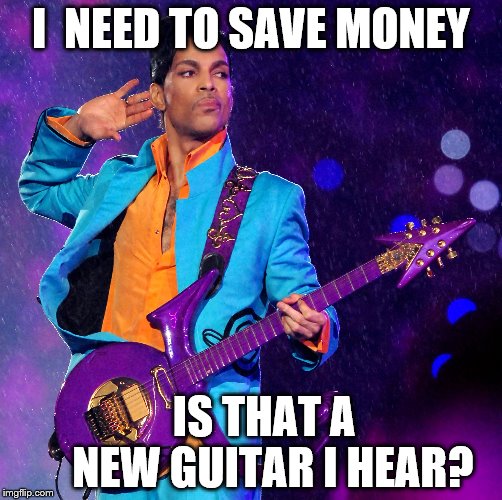 His Royal Purpleness, Prince Singer | I  NEED TO SAVE MONEY; IS THAT A         NEW GUITAR I HEAR? | image tagged in his royal purpleness prince singer | made w/ Imgflip meme maker