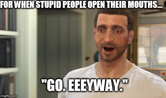 Fallout 4 Go Away | FOR WHEN STUPID PEOPLE OPEN THEIR MOUTHS... "GO. EEEYWAY." | image tagged in fallout 4,nate,vault tec rep,go away | made w/ Imgflip meme maker