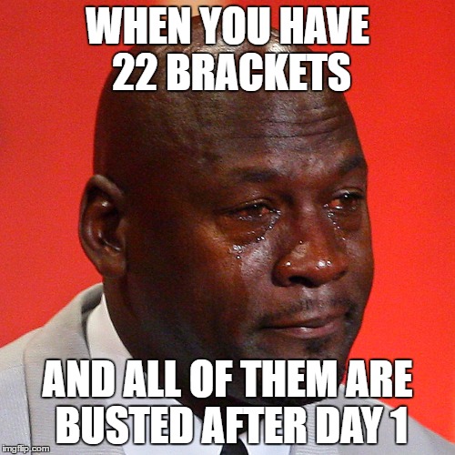 drews brakcets suckkkkkkkkk | WHEN YOU HAVE 22 BRACKETS; AND ALL OF THEM ARE BUSTED AFTER DAY 1 | image tagged in lunch | made w/ Imgflip meme maker