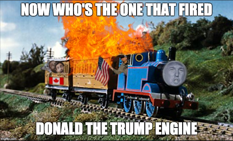 Donald the Trump Engine is Fired | NOW WHO'S THE ONE THAT FIRED; DONALD THE TRUMP ENGINE | image tagged in donald trump,trump train,donald trump you're fired | made w/ Imgflip meme maker