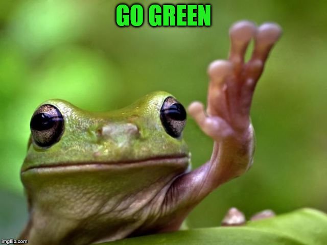 GO GREEN | made w/ Imgflip meme maker