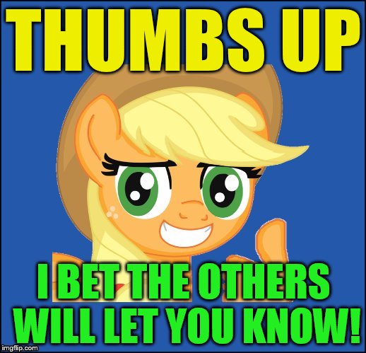 THUMBS UP I BET THE OTHERS WILL LET YOU KNOW! | made w/ Imgflip meme maker