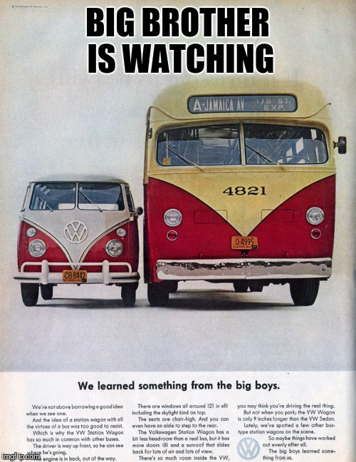 Uncanny resemblance. Old ad week | BIG BROTHER IS WATCHING | image tagged in old ad week,swiggys-back,vw bus | made w/ Imgflip meme maker