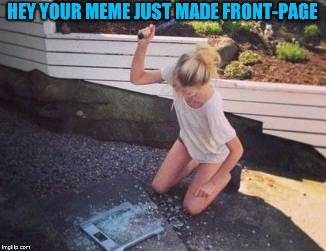 If at First, you don't succeed  | HEY YOUR MEME JUST MADE FRONT-PAGE | image tagged in memes,front page,custom template | made w/ Imgflip meme maker