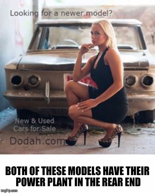 Which model would you get in and ride? Old Ad Week | BOTH OF THESE MODELS HAVE THEIR POWER PLANT IN THE REAR END | image tagged in old ad week,swiggys-back,corvair,used cars | made w/ Imgflip meme maker