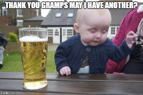 THANK YOU GRAMPS MAY I HAVE ANOTHER? | made w/ Imgflip meme maker