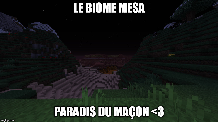 LE BIOME MESA; PARADIS DU MAÇON <3 | made w/ Imgflip meme maker