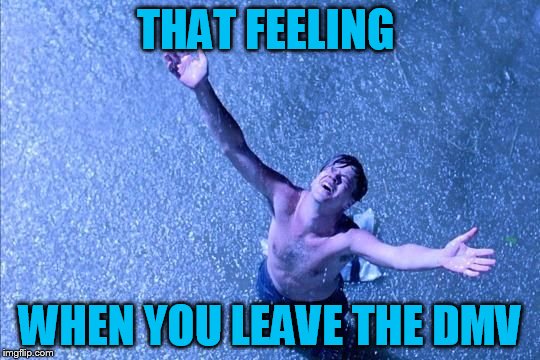 THAT FEELING WHEN YOU LEAVE THE DMV | made w/ Imgflip meme maker