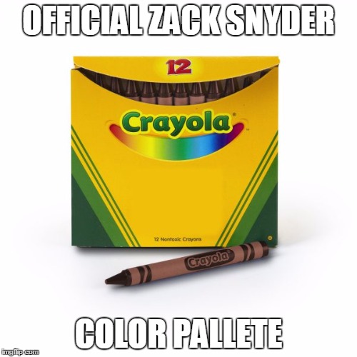 BvS now with more brown! | OFFICIAL ZACK SNYDER; COLOR PALLETE | image tagged in batman vs superman,memes | made w/ Imgflip meme maker