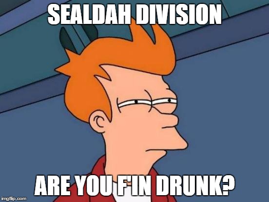 Futurama Fry | SEALDAH DIVISION; ARE YOU F'IN DRUNK? | image tagged in memes,futurama fry | made w/ Imgflip meme maker